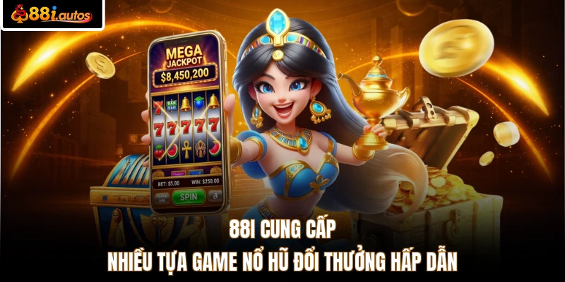 88I cung cấp nhiều tựa game nổ hũ đổi thưởng hấp dẫn
