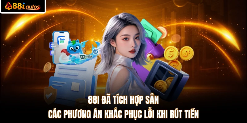 88I đã tích hợp sẵn các phương án khắc phục lỗi khi rút tiền