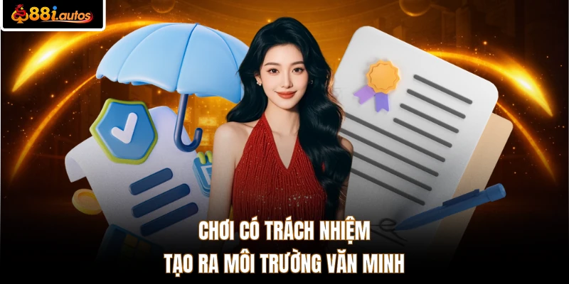 Chơi có trách nhiệm tạo ra môi trường văn minh