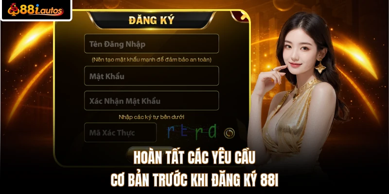 Hoàn tất các yêu cầu cơ bản trước khi đăng ký 88I
