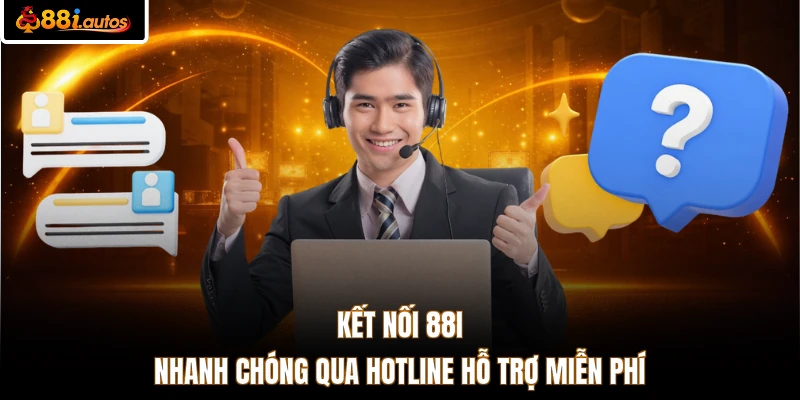 Kết nối 88I nhanh chóng qua Hotline hỗ trợ miễn phí