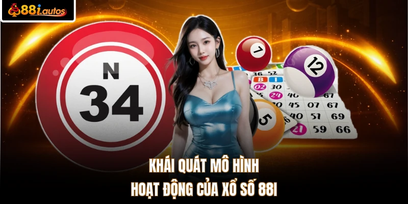 Khái quát mô hình hoạt động của xổ số 88I