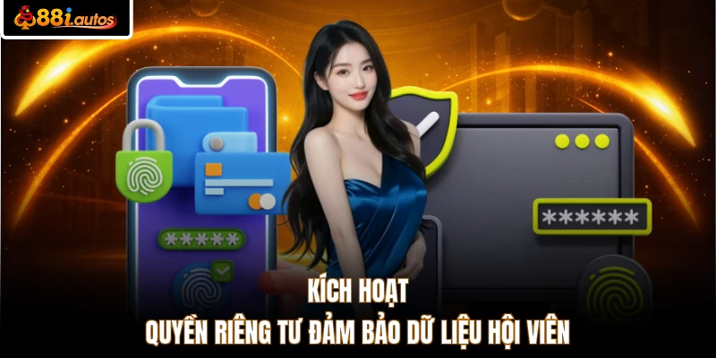 Kích hoạt quyền riêng tư đảm bảo dữ liệu hội viên