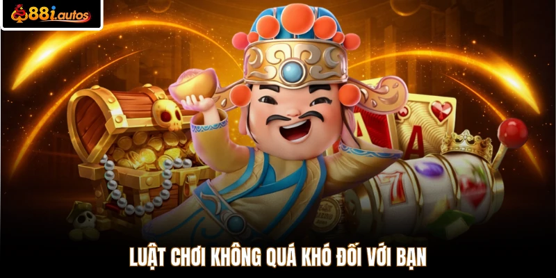 Luật chơi không quá khó đối với bạn