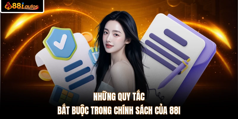 Những quy tắc bắt buộc trong chính sách của 88i