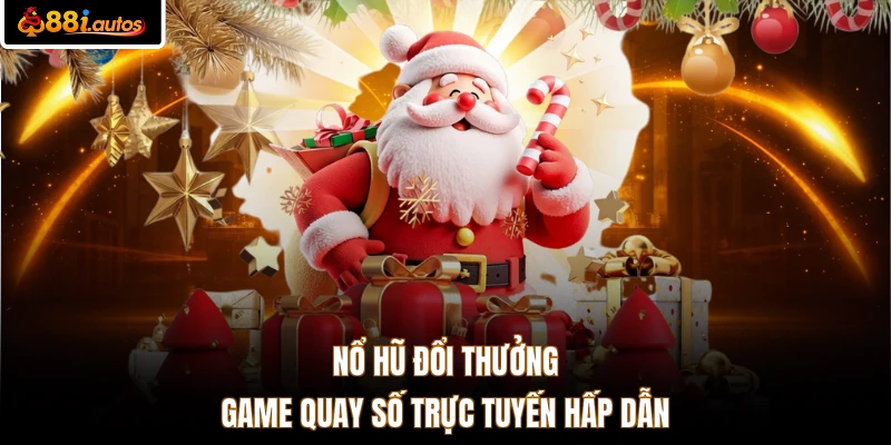 Nổ hũ đổi thưởng game quay số trực tuyến hấp dẫn