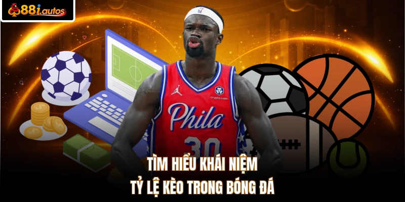 Tìm hiểu khái niệm tỷ lệ kèo trong bóng đá