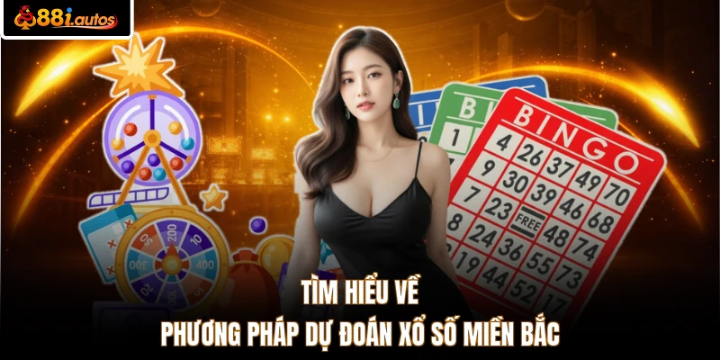 Tìm hiểu về phương pháp dự đoán xổ số miền Bắc